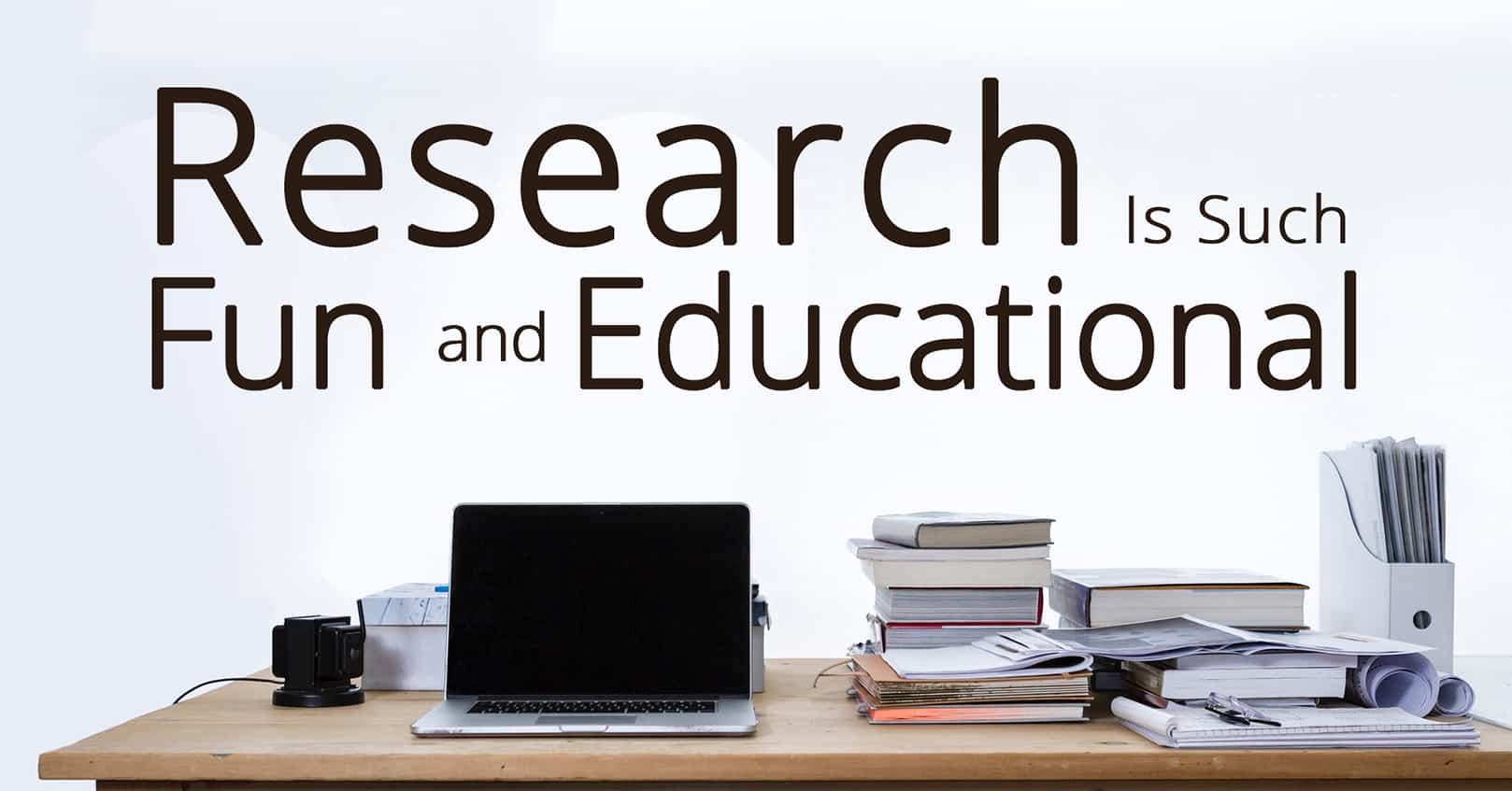 research is fun and educational