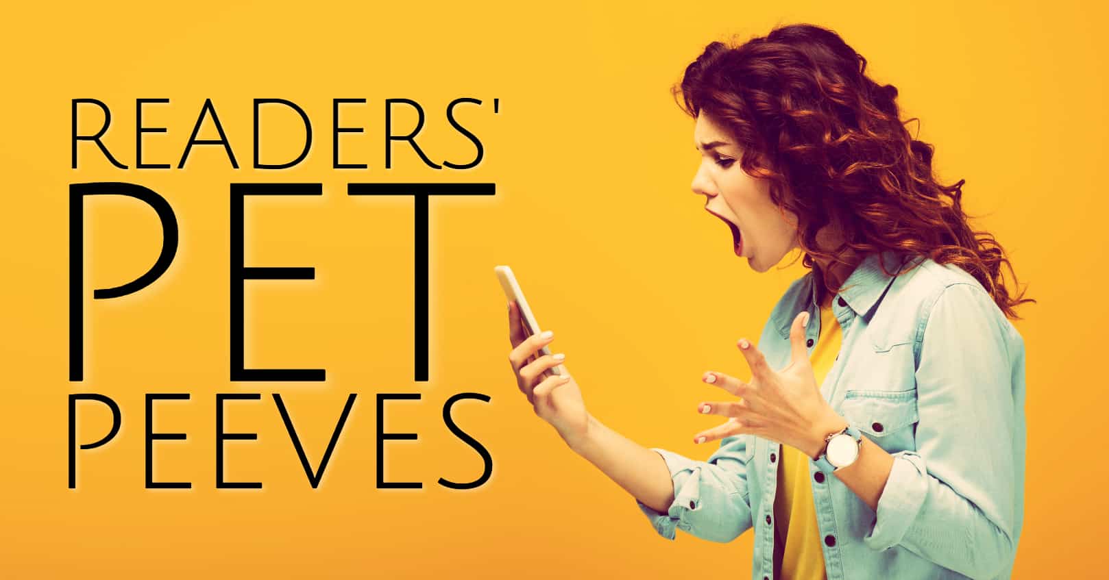 Readers' Pet Peeves by Teyla Rachel Branton