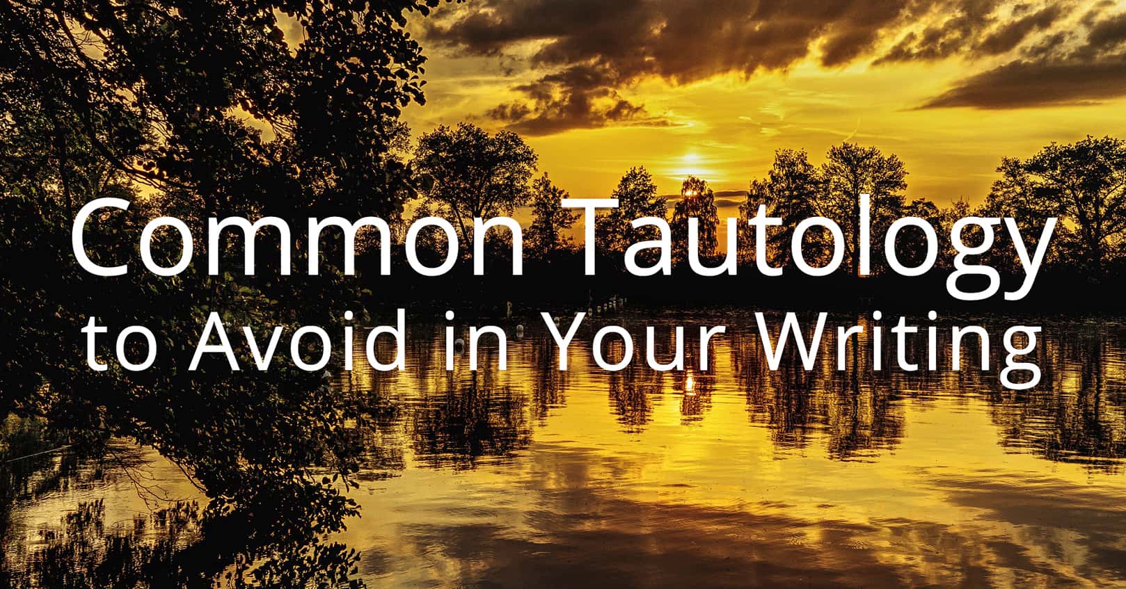 Common Tautology to Avoid in Your Writing