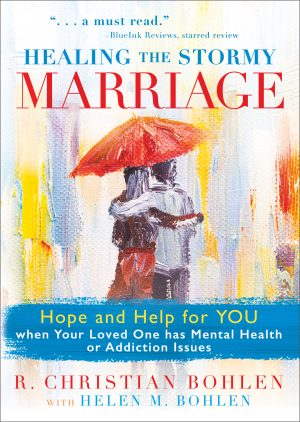 Cover for Healing the Stormy Marriage: Hope and Help for YOU when Your Loved One has Mental Health or Addiction Issues