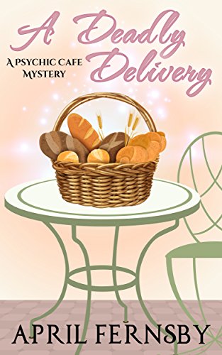 Cover for A Deadly Delivery (A Psychic Cafe Mystery)