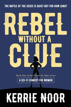 Cover for Rebel without a Clue: A Sci Fi Comedy Where Women Rule