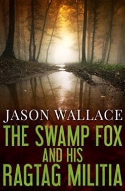 Cover for The Swamp Fox and his Ragtag Militia