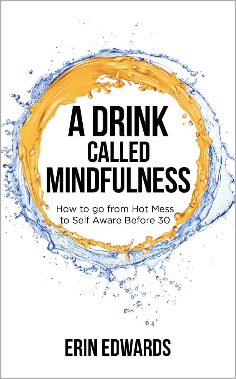 Cover for A Drink Called Mindfulness: How to Go from Hot Mess to Self Aware Before 30