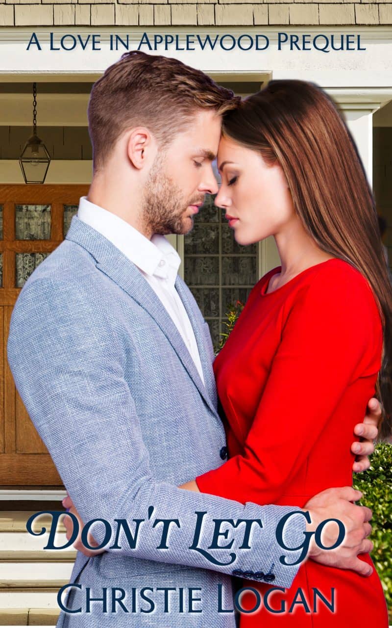 Cover for Don't Let Go: A Love in Applewood Prequel