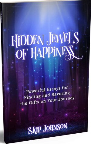 Cover for Hidden Jewel of Happiness: Powerful Essays for Finding and Savoring the Gifts on Your Journey