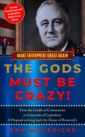 Cover for Make Enterprise Great Again: The Gods Must Be Crazy!: Cradle of Communism to Catacomb of Capitalism