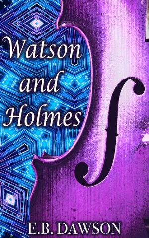 Cover for Watson and Holmes: A Cyberpunk Retelling