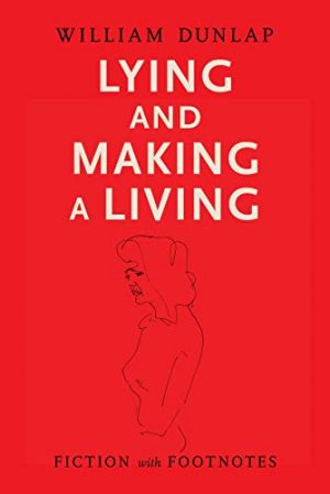 Cover for Lying and Making a Living: Fiction with Footnotes