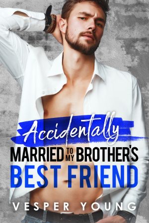 Cover for Accidentally Married to My Brother's Best Friend: A Small Town Romance